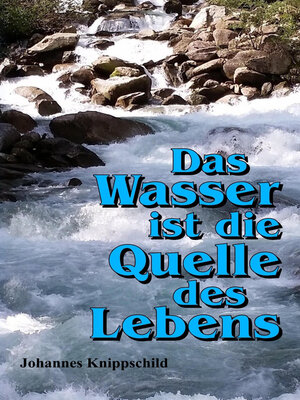 cover image of Das Wasser ist die Quelle des Lebens